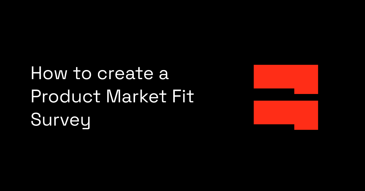 How to create a Product Market Fit Survey